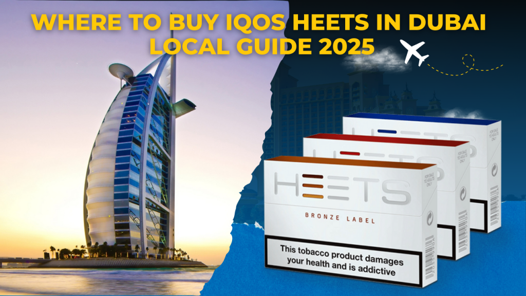 Where to Buy IQOS Heets in Dubai Local Guide 2025