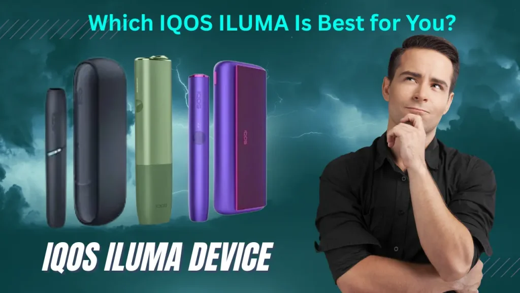 Which IQOS ILUMA Is Best for You? in Dubai