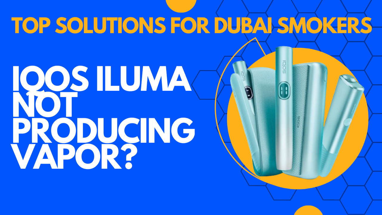 Fix IQOS ILUMA Not Producing Vapor in Dubai