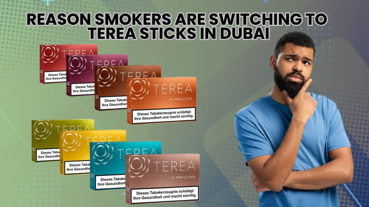 Reason Smokers Are Switching to TEREA Sticks in Dubai: Explore Now
